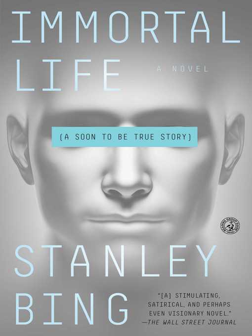 Title details for Immortal Life by Stanley Bing - Wait list